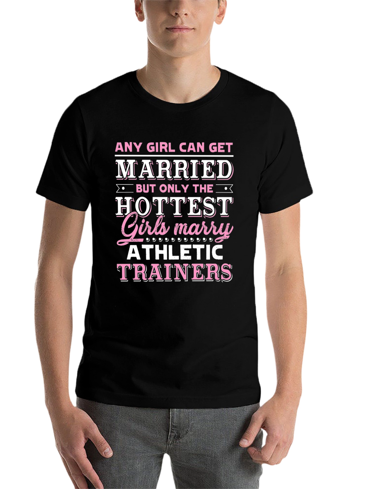 Hottest Girls Marry Athletic Trainers T-Shirt