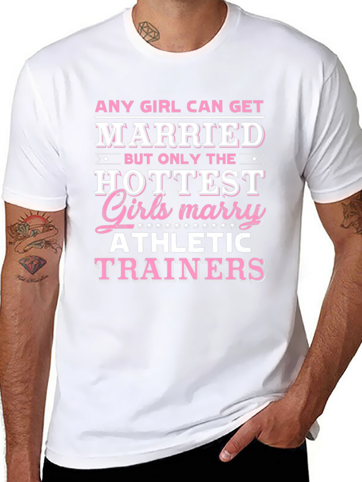 Hottest Girls Marry Athletic Trainers T-Shirt