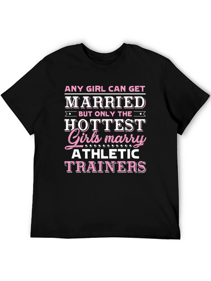 Hottest Girls Marry Athletic Trainers T-Shirt