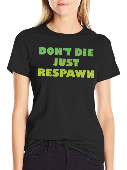 Dont Die Just Respawn Gaming T-Shirt