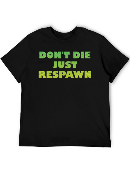Dont Die Just Respawn Gaming T-Shirt