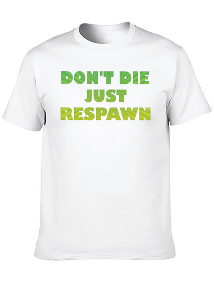 Dont Die Just Respawn Gaming T-Shirt