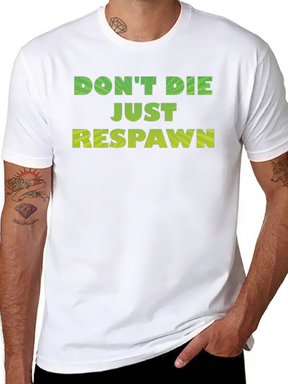 Dont Die Just Respawn Gaming T-Shirt