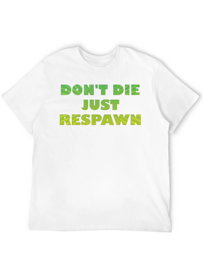 Dont Die Just Respawn Gaming T-Shirt