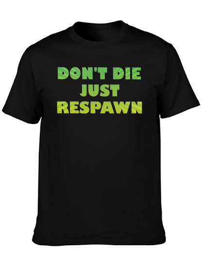 Dont Die Just Respawn Gaming T-Shirt