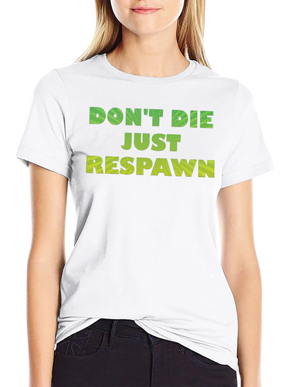 Dont Die Just Respawn Gaming T-Shirt