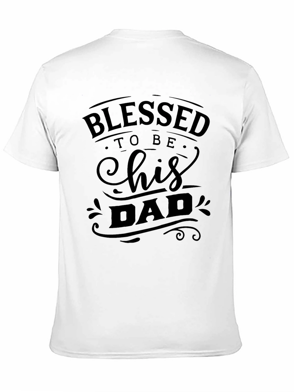 Blessed To Be His Dad T-Shirt Fathers Day Gift