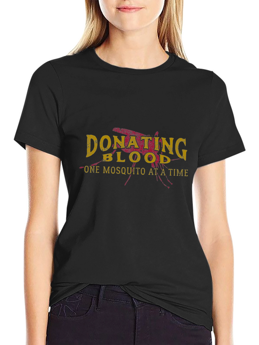 Donate Blood T-Shirt - One Mosquito At A Time