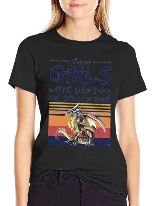 Dragon Lover Womens T-Shirt - Some Girls Love Dragons Tee