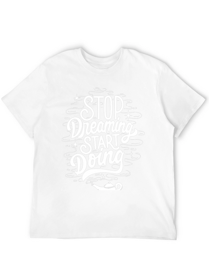 Dreamers Tee: Stop Dreaming Start Doing T-Shirt