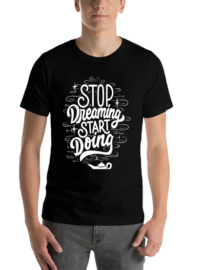 Dreamers Tee: Stop Dreaming Start Doing T-Shirt