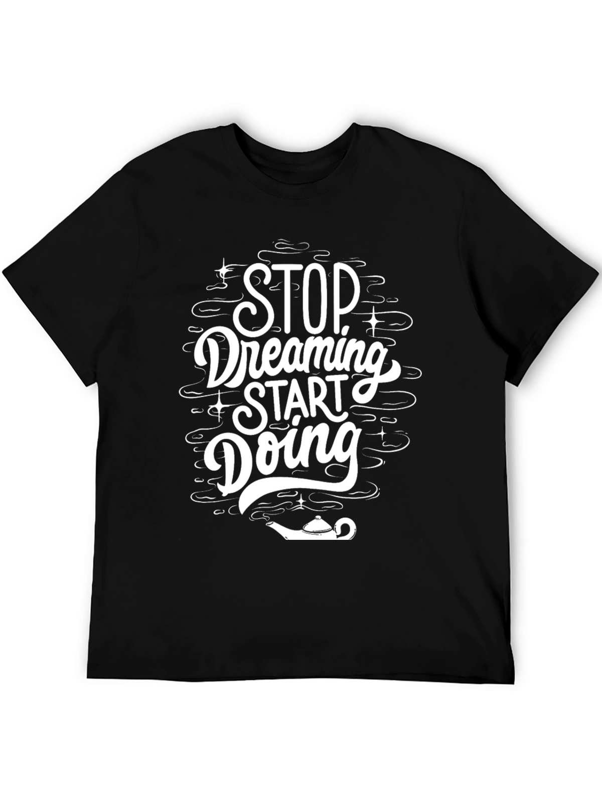 Dreamers Tee: Stop Dreaming Start Doing T-Shirt