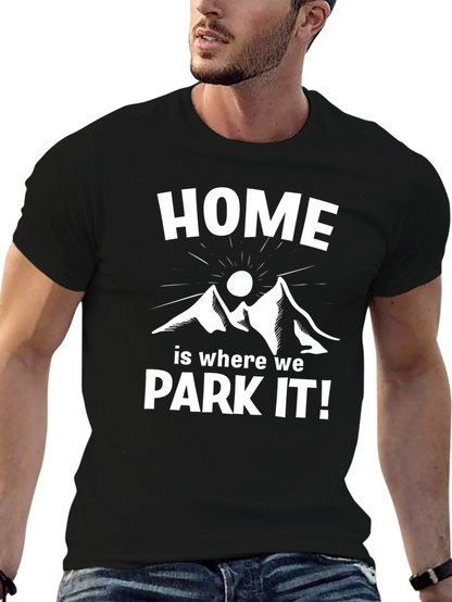 Home is Where We Park It! T-Shirt