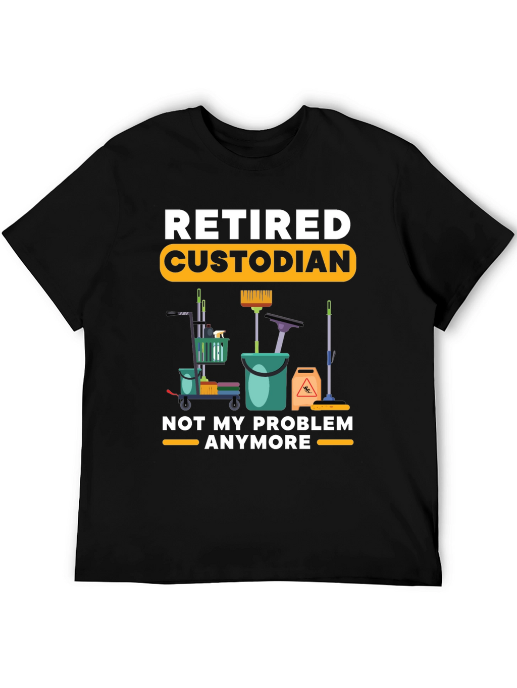 Retired Custodian T-Shirt Cleaning Crew Humor Tee