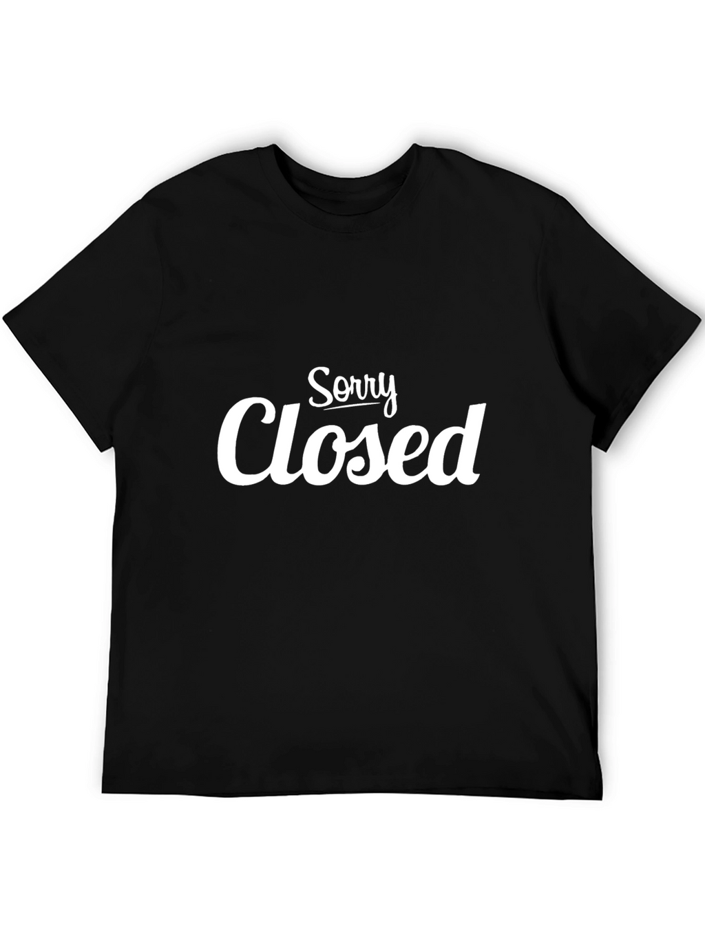 Sorry Closed Graphic T-Shirt - Stylish Casual Tee