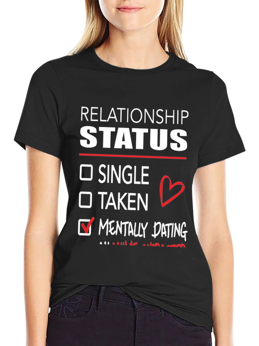 Relationship Status Mentally Dating T-Shirt