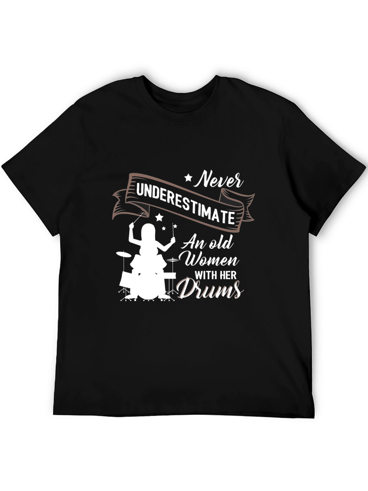 Never Underestimate An Old Women With Her Drums T-Shirt