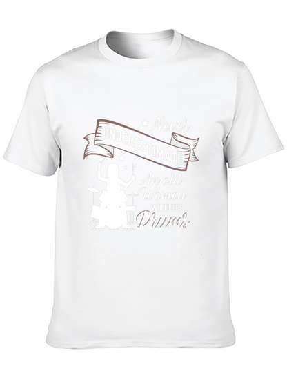 Never Underestimate An Old Women With Her Drums T-Shirt