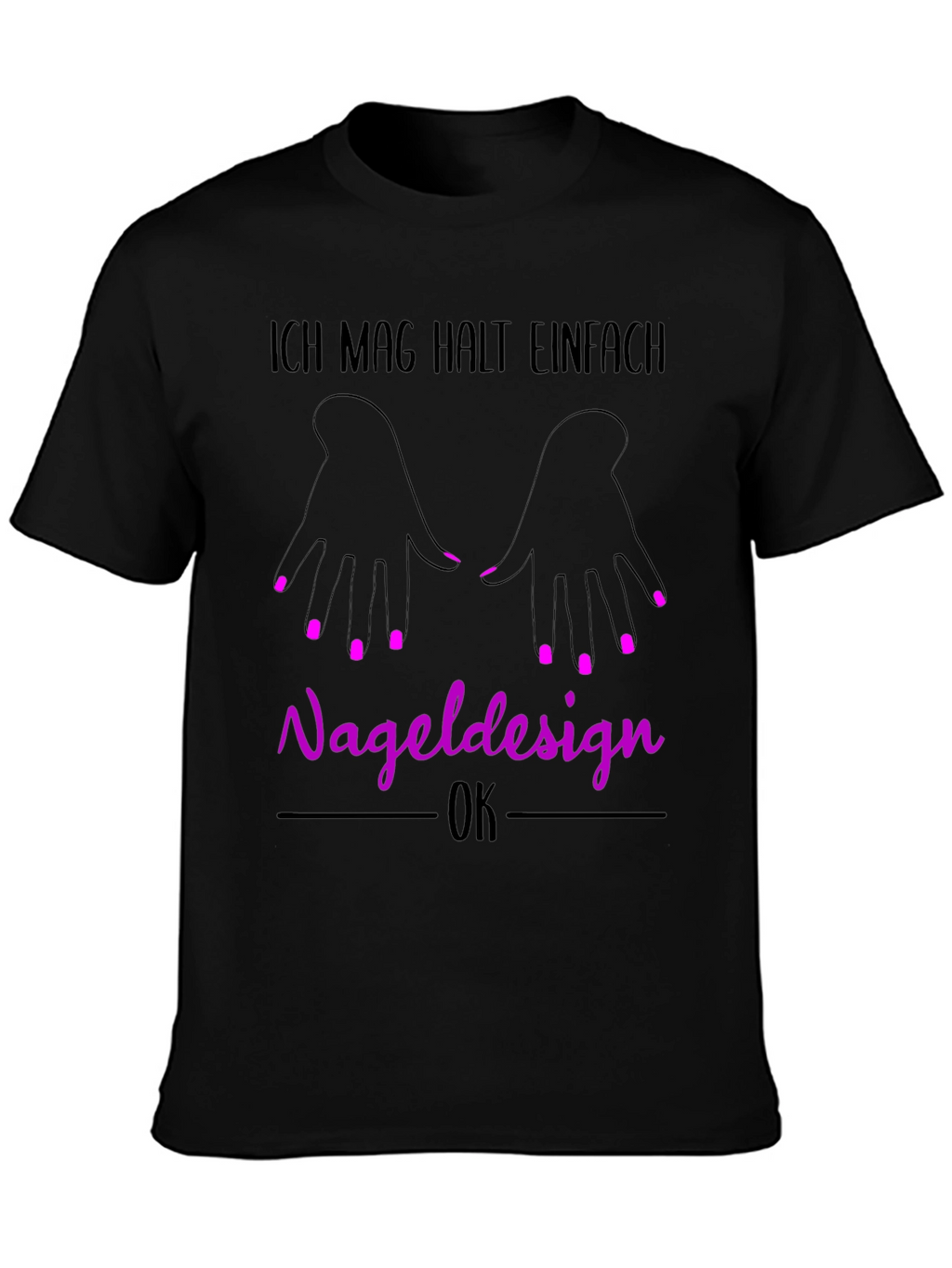 Nail Design T-Shirt - Ich Mag Halt Einfach Nageldesign