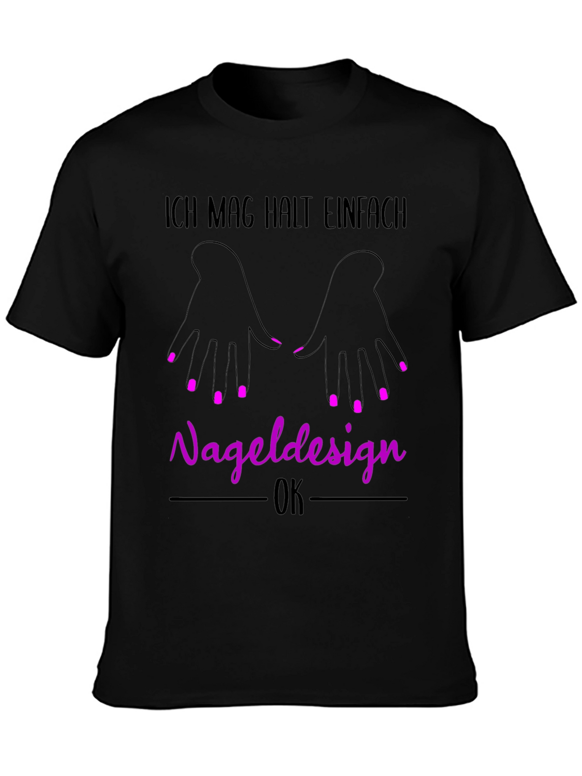 Nail Design T-Shirt - Ich Mag Halt Einfach Nageldesign