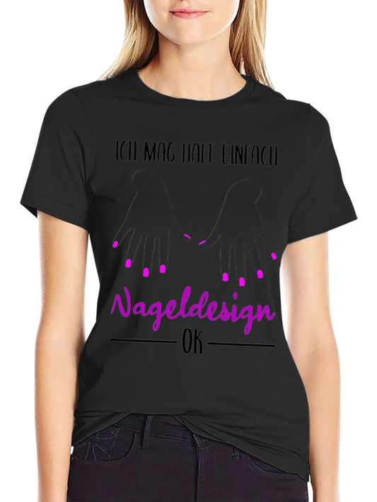 Nail Design T-Shirt - Ich Mag Halt Einfach Nageldesign