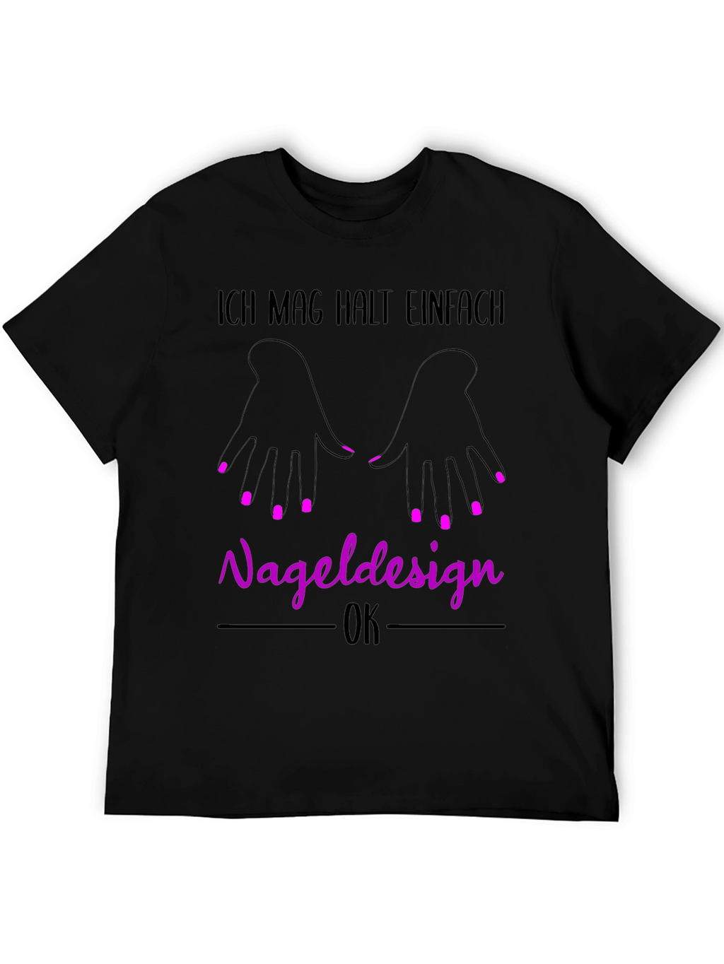 Nail Design T-Shirt - Ich Mag Halt Einfach Nageldesign
