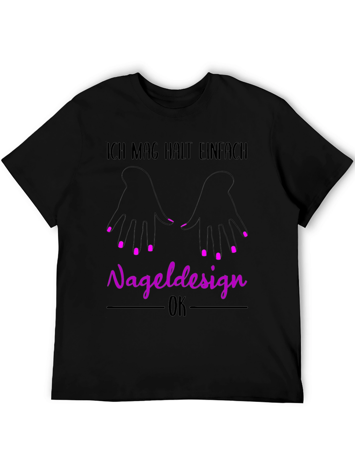 Nail Design T-Shirt - Ich Mag Halt Einfach Nageldesign