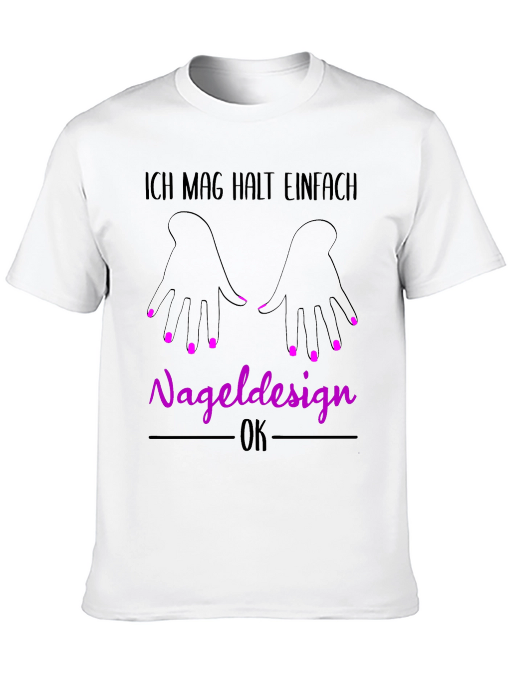 Nail Design T-Shirt - Ich Mag Halt Einfach Nageldesign