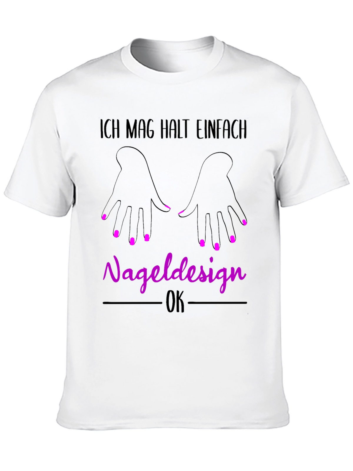 Nail Design T-Shirt - Ich Mag Halt Einfach Nageldesign