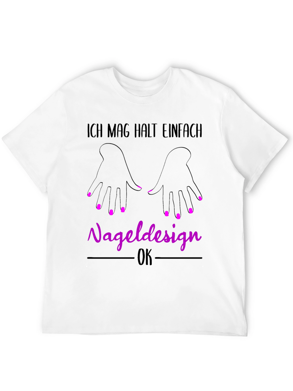 Nail Design T-Shirt - Ich Mag Halt Einfach Nageldesign