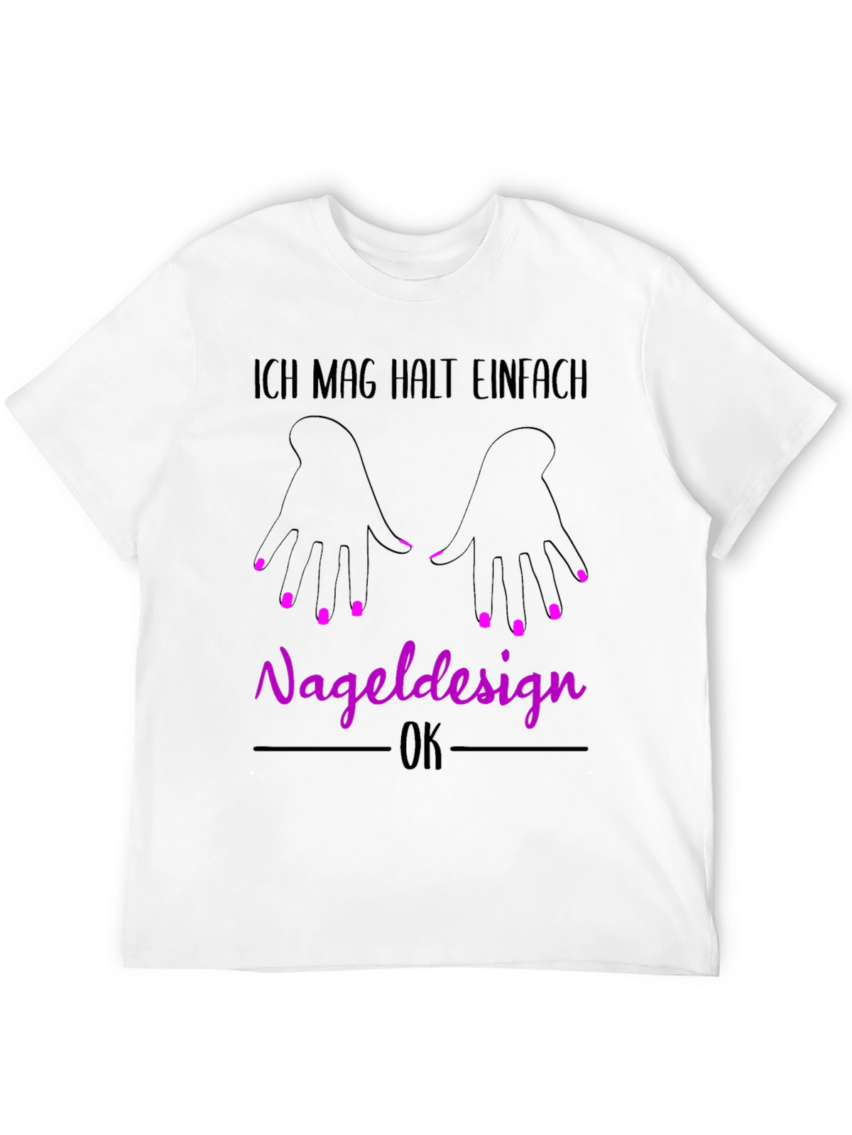 Nail Design T-Shirt - Ich Mag Halt Einfach Nageldesign