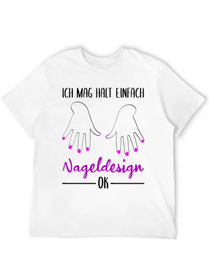 Nail Design T-Shirt - Ich Mag Halt Einfach Nageldesign