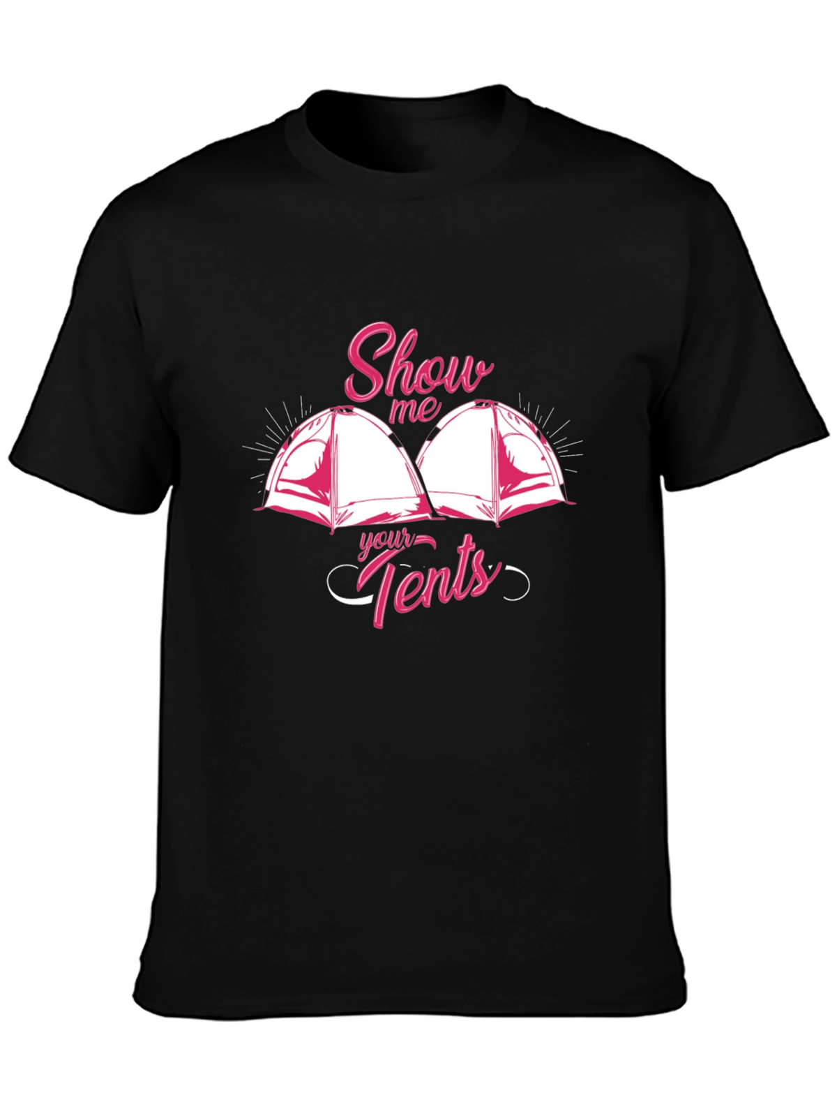 Show Me Your Tents Graphic T-Shirt Camping Humor
