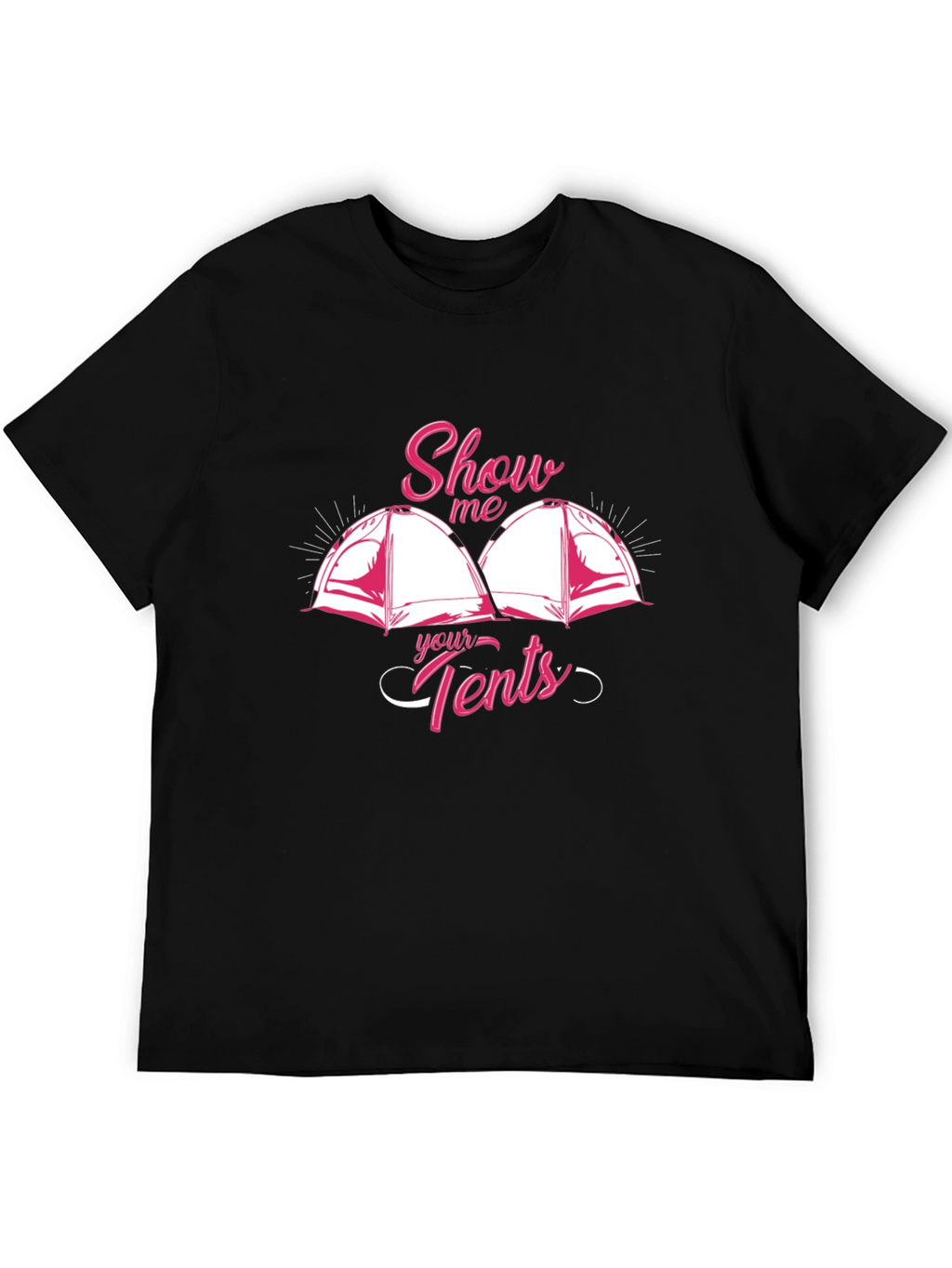 Show Me Your Tents Graphic T-Shirt Camping Humor