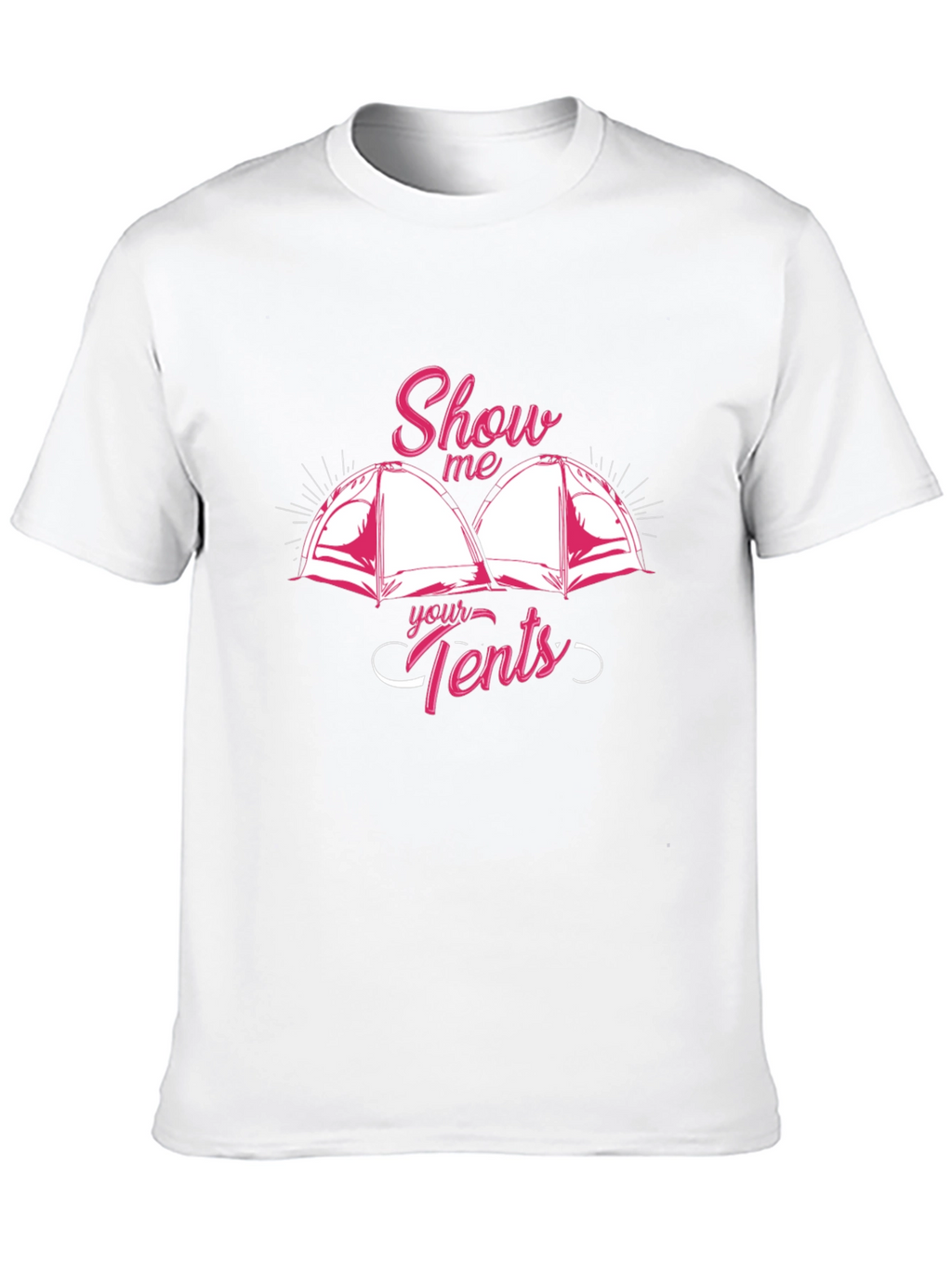 Show Me Your Tents Graphic T-Shirt Camping Humor