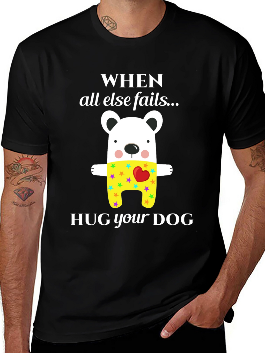 When All Else Fails Hug Your Dog T-Shirt