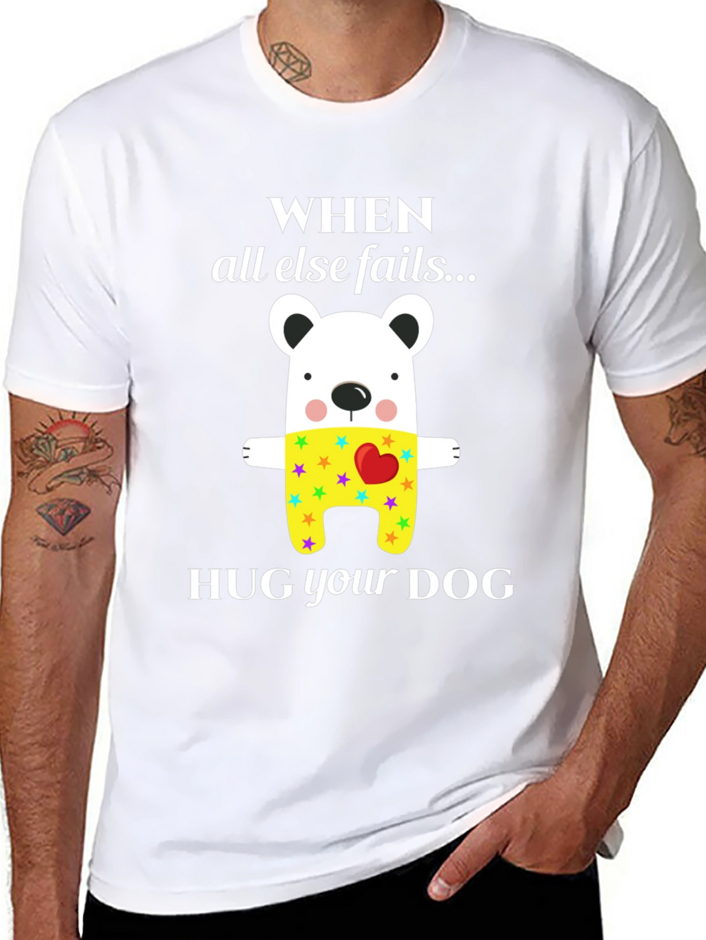 When All Else Fails Hug Your Dog T-Shirt