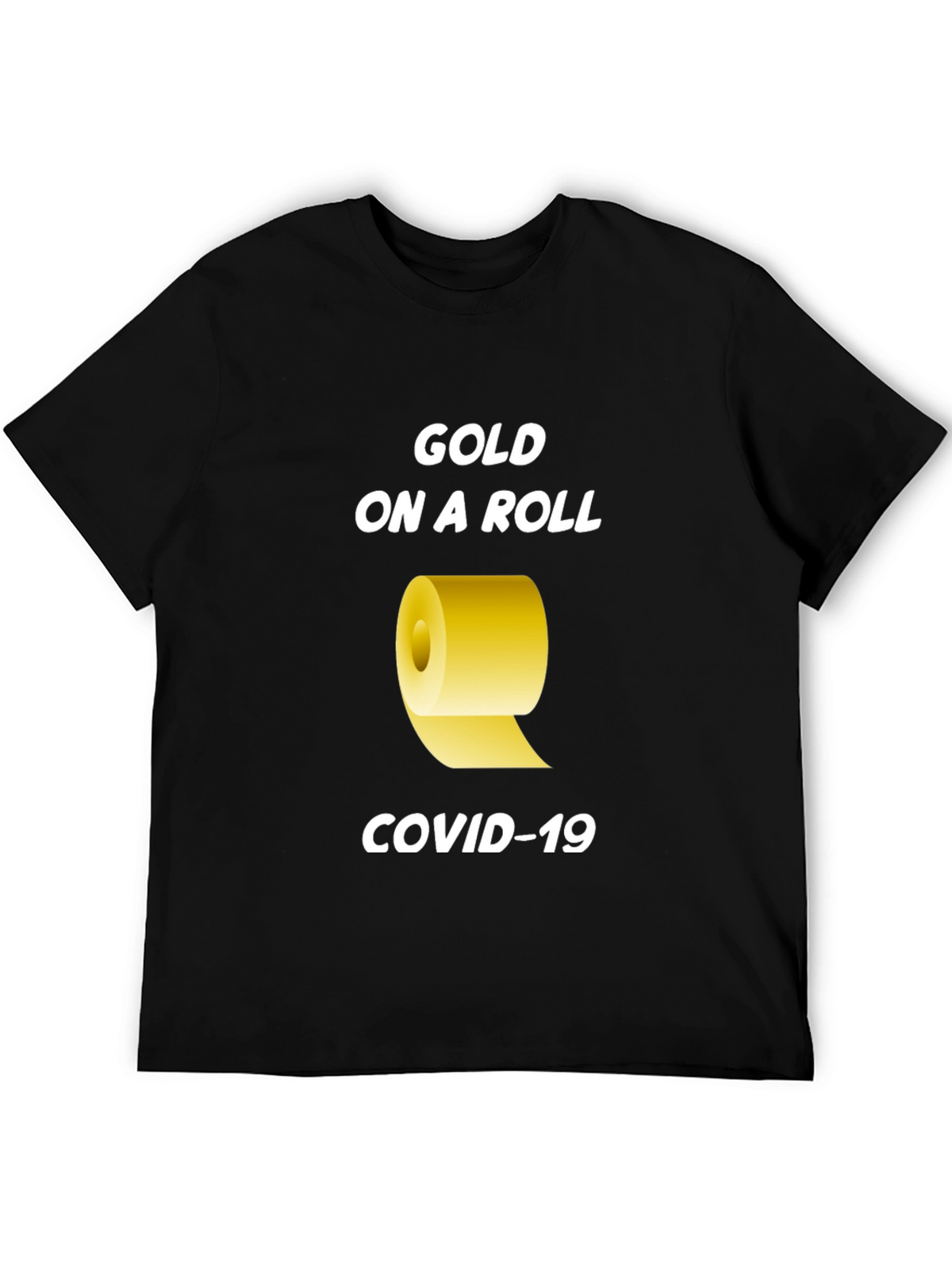 Gold On A Roll COVID-19 T-Shirt