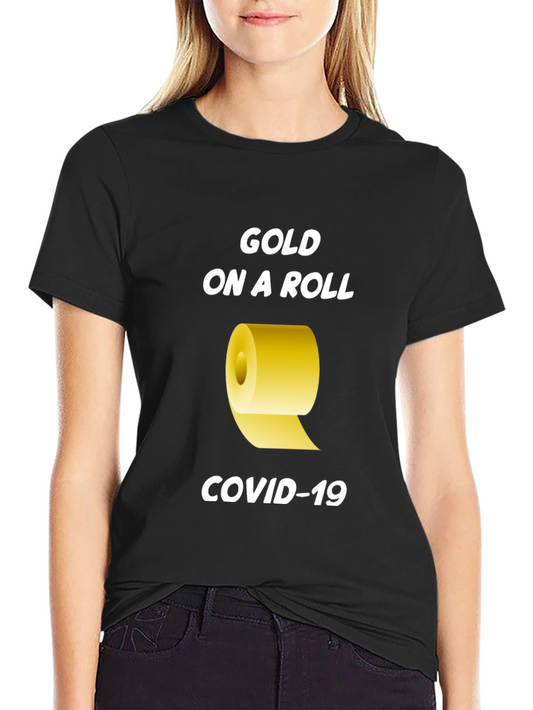 Gold On A Roll COVID-19 T-Shirt