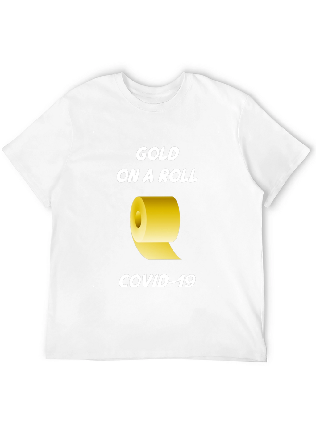 Gold On A Roll COVID-19 T-Shirt