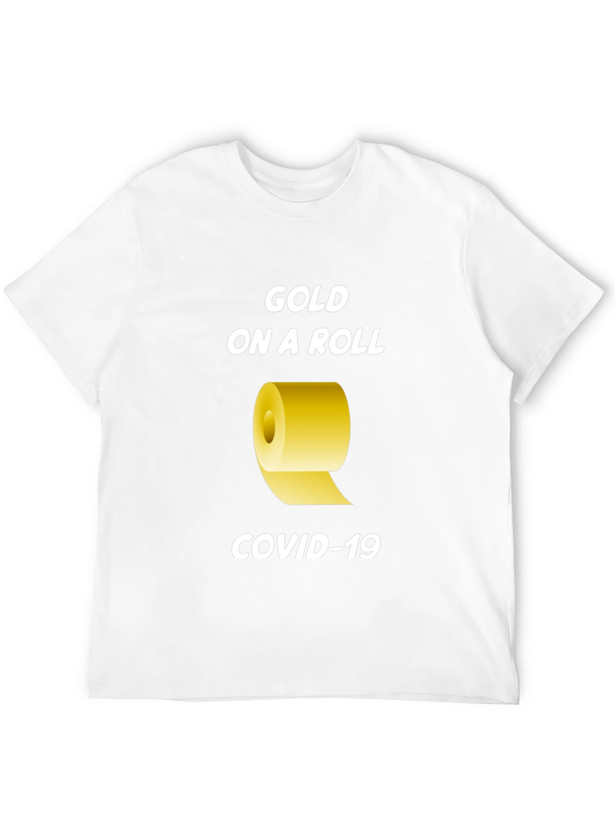 Gold On A Roll COVID-19 T-Shirt