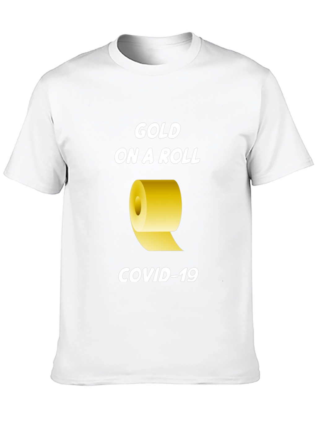 Gold On A Roll COVID-19 T-Shirt