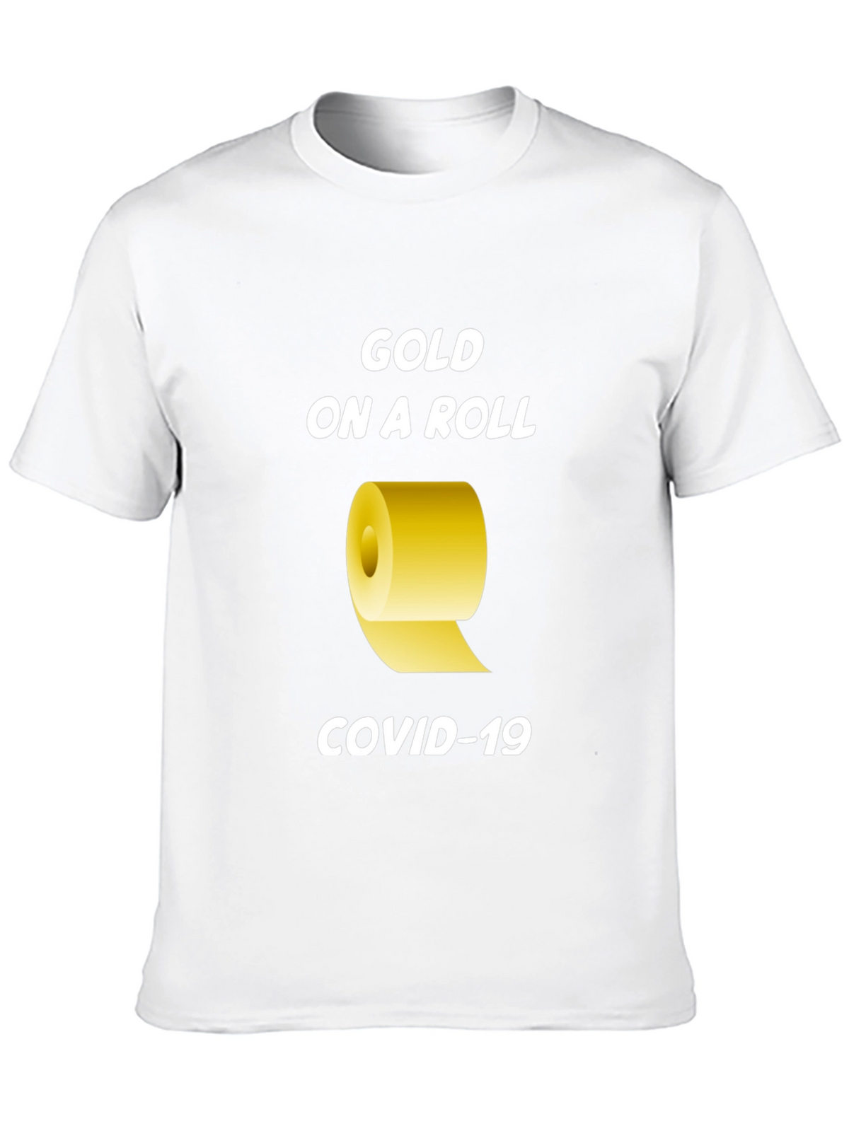 Gold On A Roll COVID-19 T-Shirt