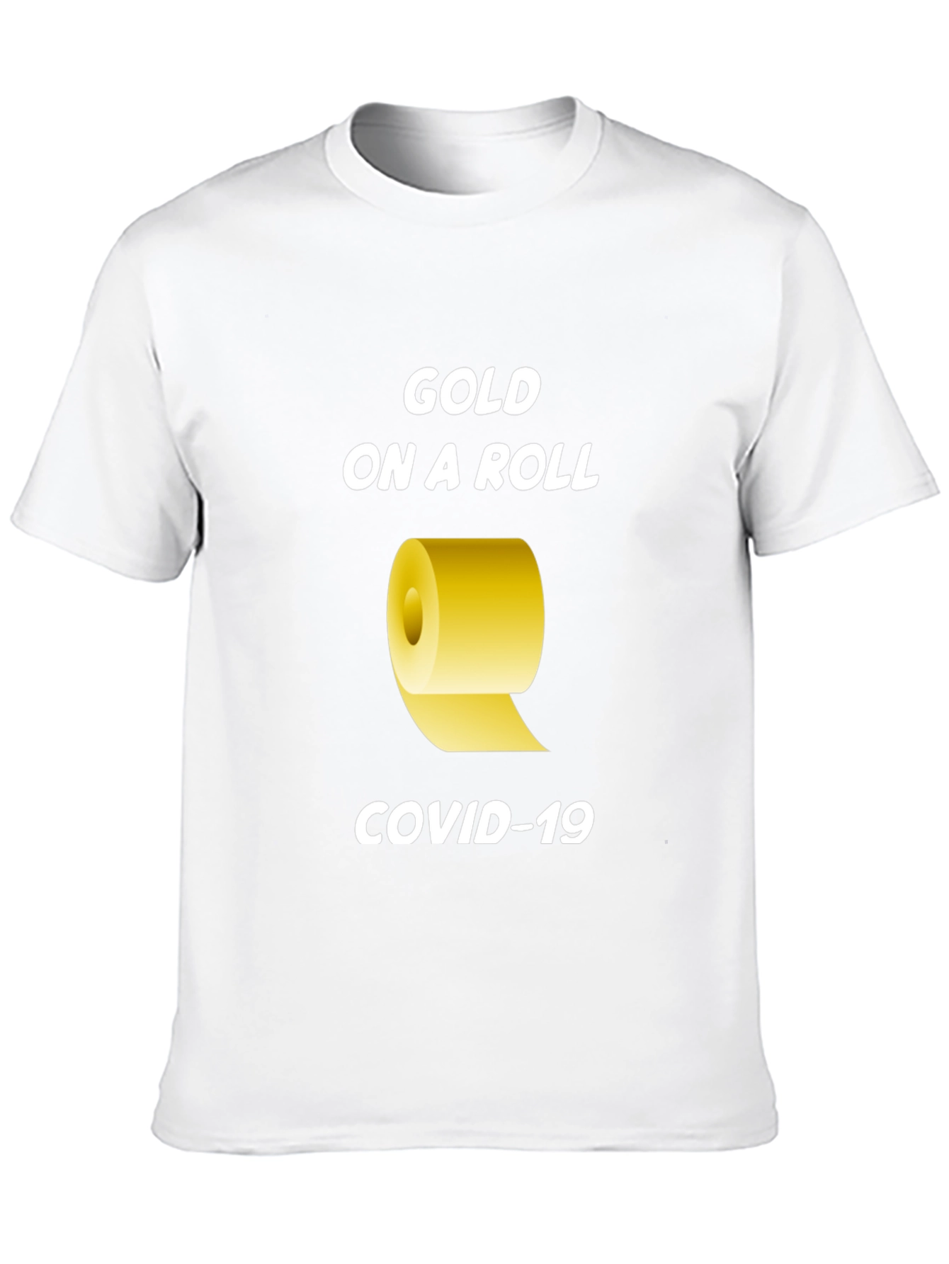 Gold On A Roll COVID-19 T-Shirt