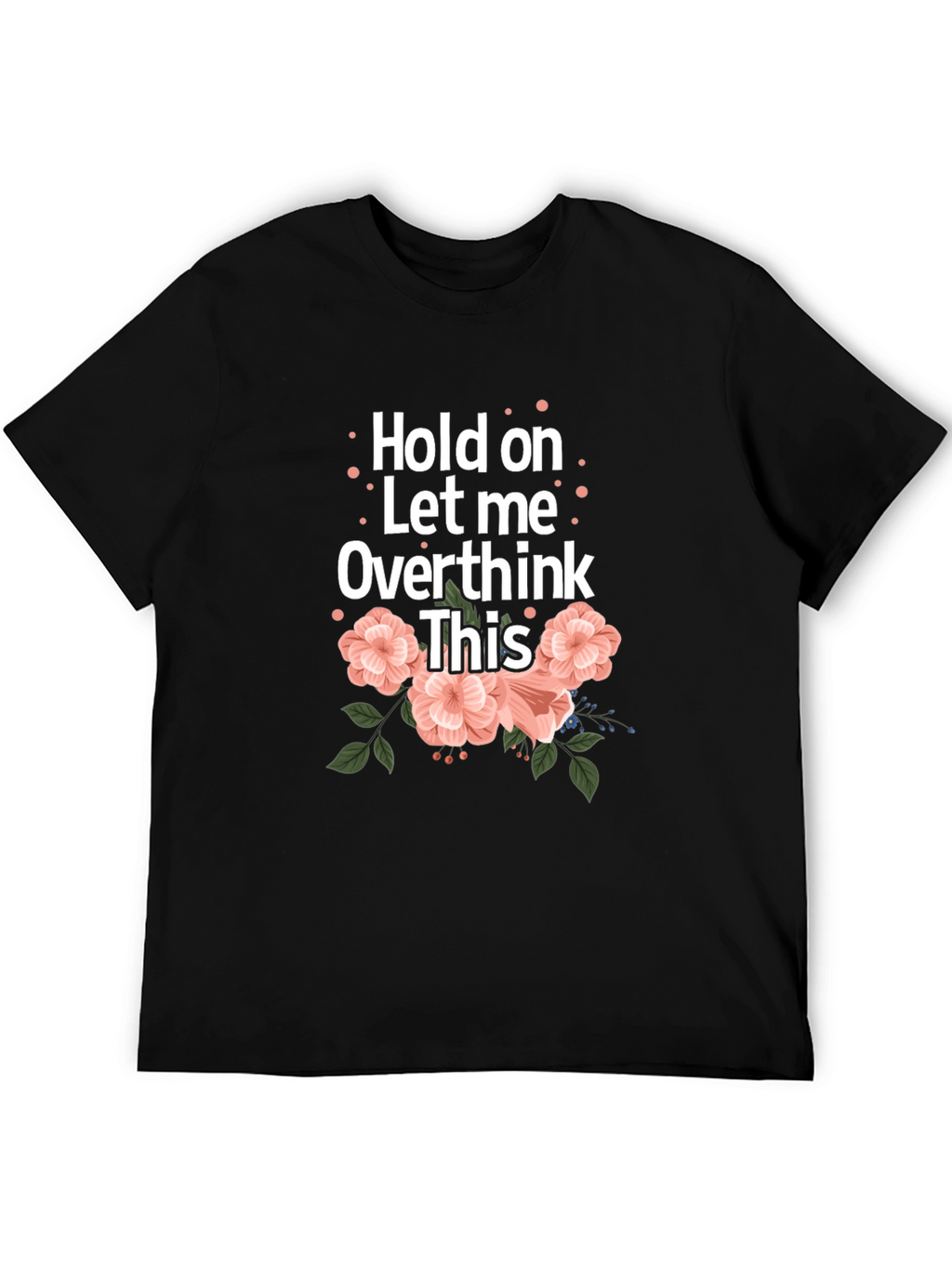 Hold On Let Me Overthink This Black T-Shirt