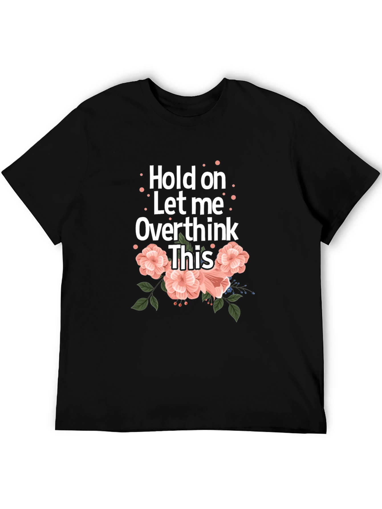 Hold On Let Me Overthink This Black T-Shirt