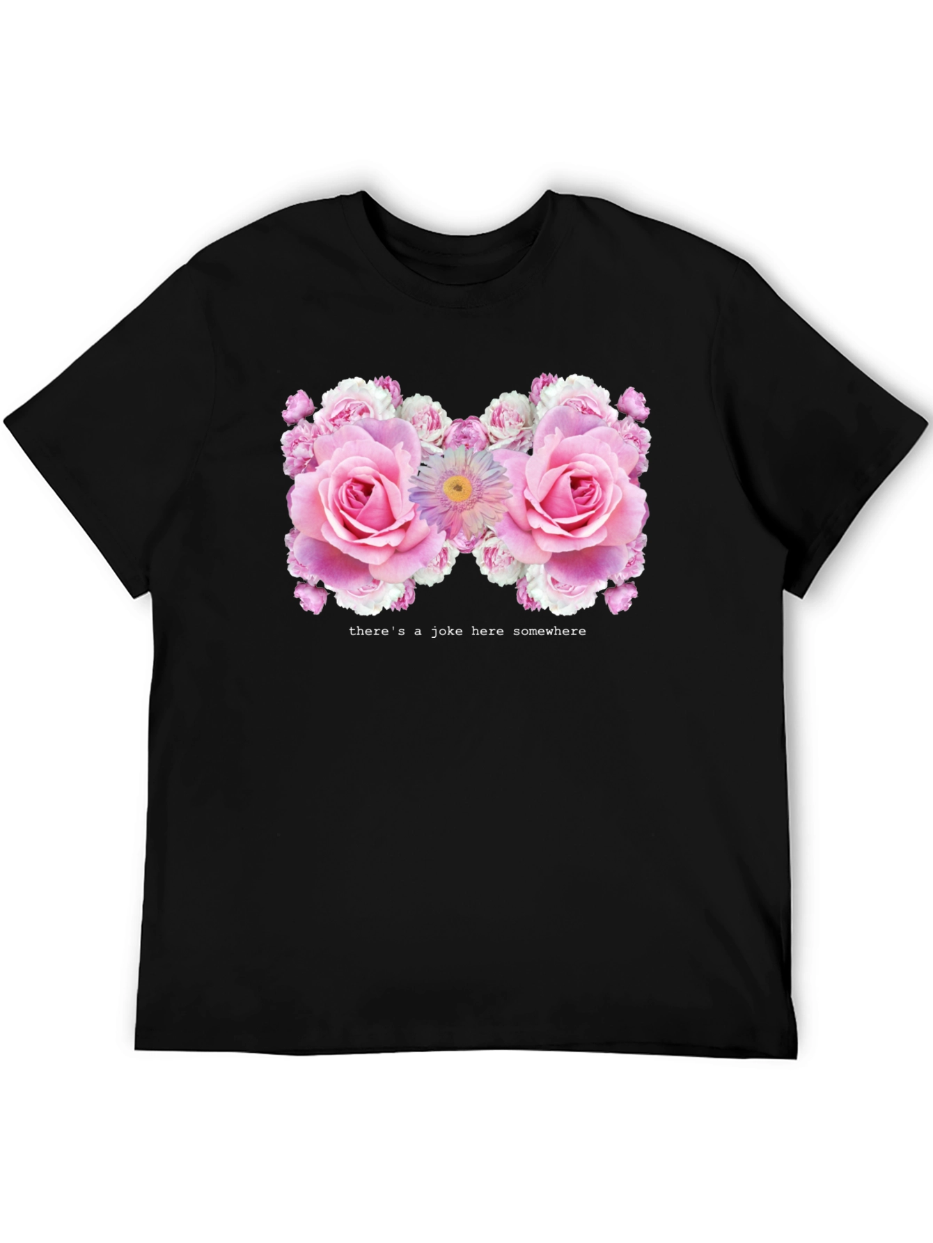Floral Humor Tee - Theres a Joke Here Somewhere