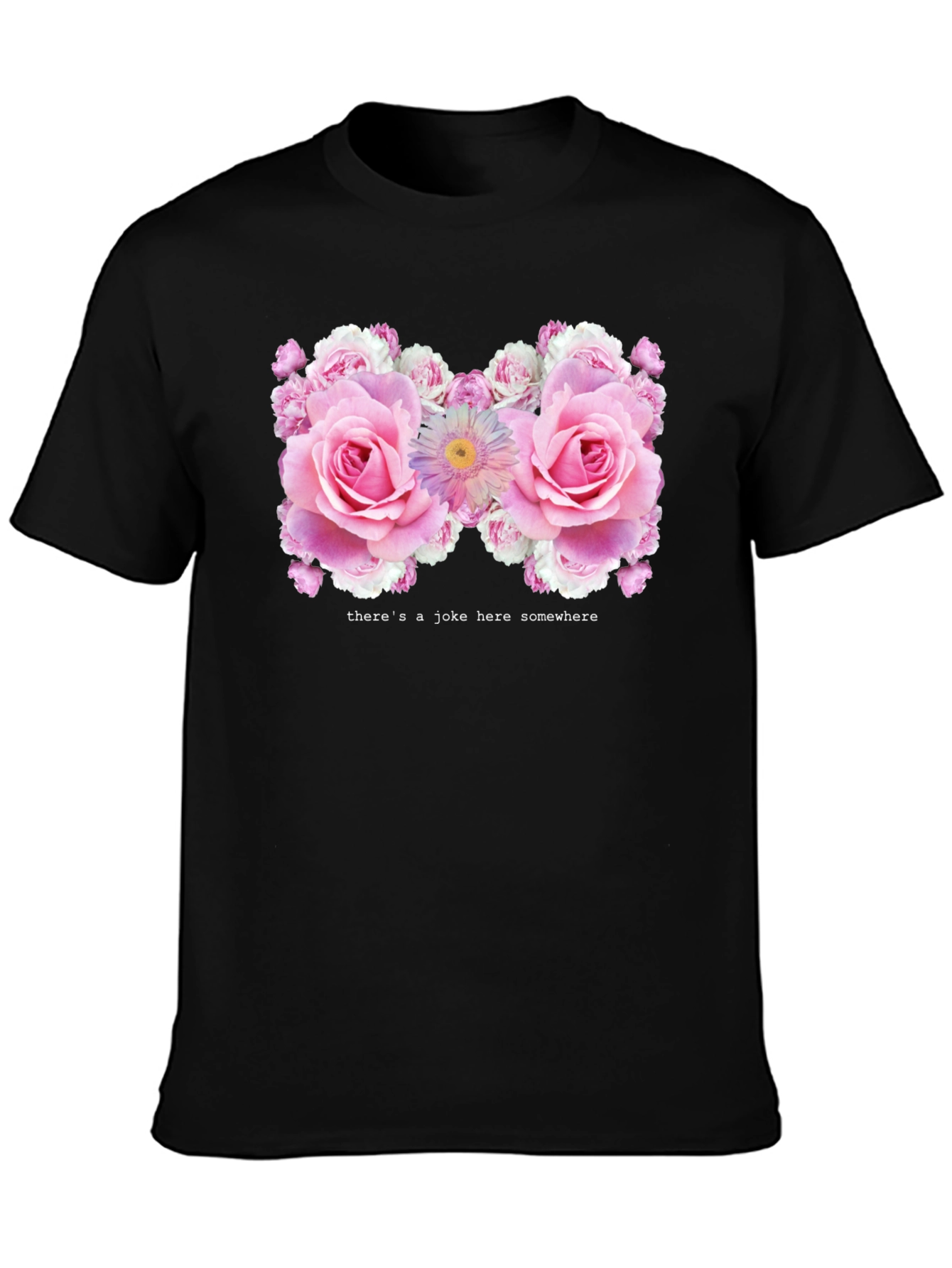 Floral Humor Tee - Theres a Joke Here Somewhere