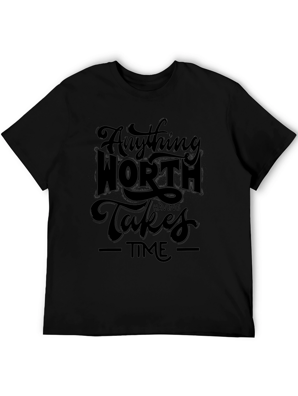 Anything Worth Having Takes Time Black Graphic Tee
