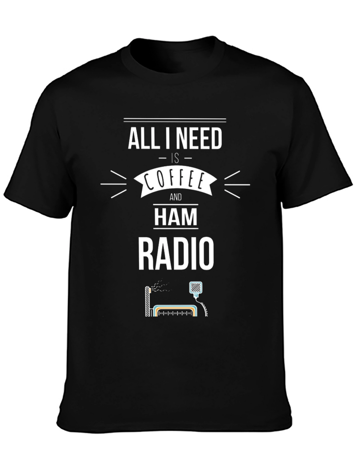Coffee & Ham Radio T-Shirt - All I Need
